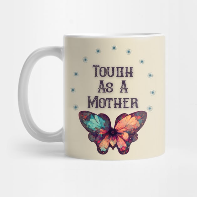 Tough As A Mother by Dizzy Lizzy Dreamin